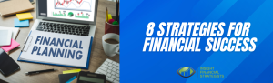 8 Strategies For Financial Success – Insight Financial Strategists